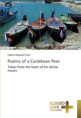 Psalms of a Caribbean Poet: Taken from the heart of his divine muses