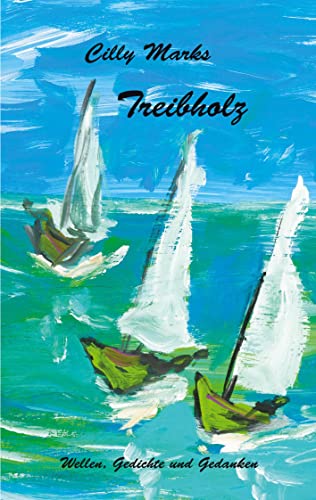Treibholz: Wellen, Gedichte und Gedanken