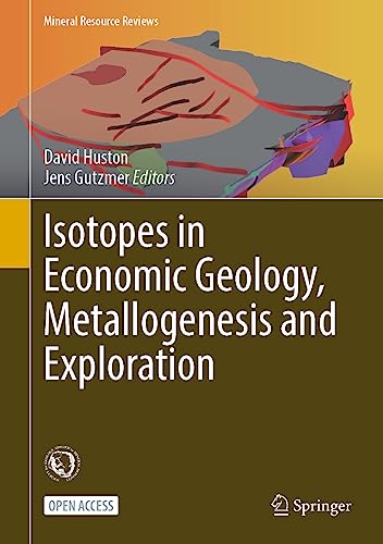 Isotopes in Economic Geology, Metallogenesis and Exploration (Mineral Resource Reviews)