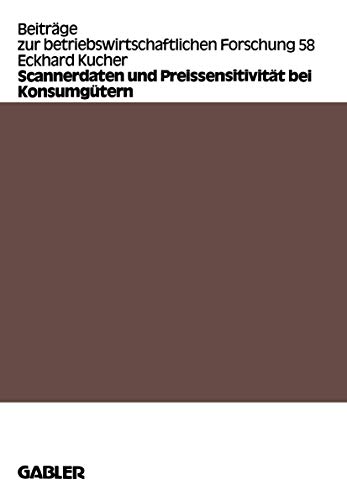 Scannerdaten und Preissensitivität bei Konsumgütern (Beiträge zur betriebswirtschaftlichen Forschung (58), Band 58)
