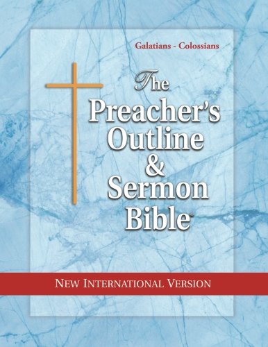 The Preacher's Outline & Sermon Bible: Galatians - Colossians: New International Version (The Preacher's Outline & Sermon Bible NIV, Band 35)