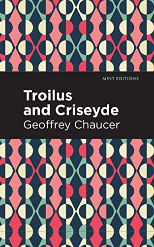 Troilus and Criseyde (Mint Editions―Poetry and Verse)