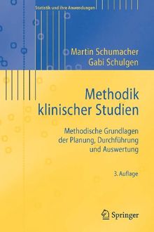 Methodik Klinischer Studien: Methodische Grundlagen der Planung, Durchführung und Auswertung (Statistik und ihre Anwendungen) (German Edition)