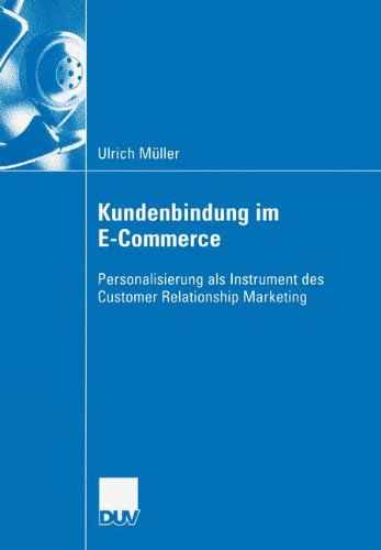 Kundenbindung im E-Commerce: Personalisierung als Instrument des Customer Relationship Marketing  (Wirtschaftswissenschaften)