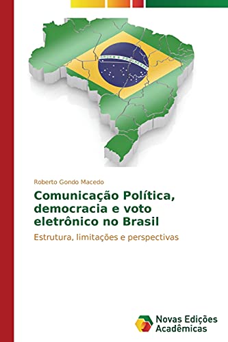 Comunicação Política, democracia e voto eletrônico no Brasil: Estrutura, limitações e perspectivas