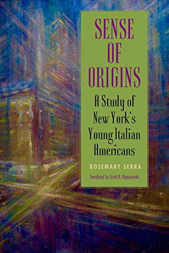Sense of Origins: A Study of New York's Young Italian Americans (Suny Series in Italian/American Culture)