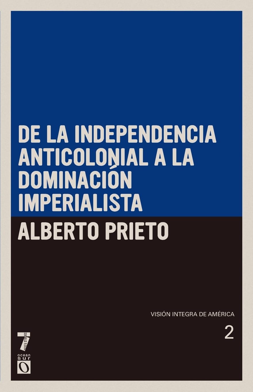 De la independencia anticolonial a la dominación imperialista: Visión íntegra de América Tomo II: Visi n ntegra de Am rica Tomo II (Vision integra de America, 2, Band 2)