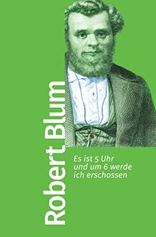 Es ist 5 Uhr und um 6 werde ich erschossen (Bibliothek der frühen Demokratinnen und Demokraten, Band 3)