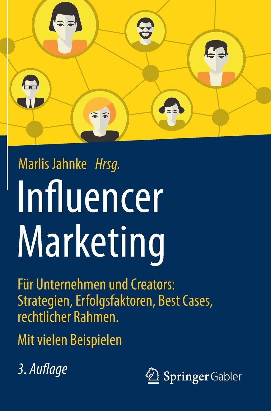 Influencer Marketing: Für Unternehmen und Creators: Strategien, Erfolgsfaktoren, Best Cases, rechtlicher Rahmen. Mit vielen Beispielen