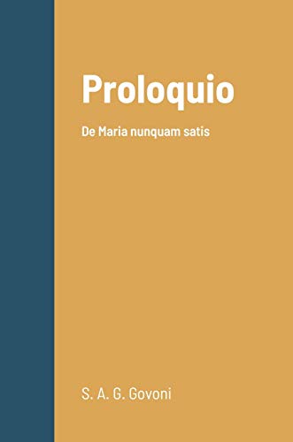 Proloquio: De Maria nunquam satis