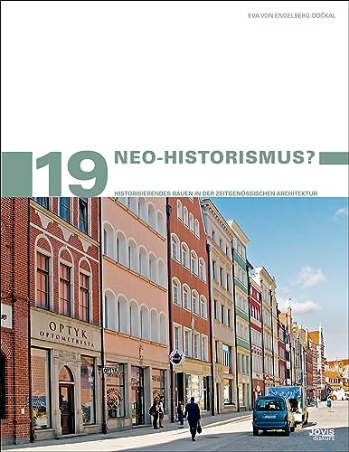Neo-Historismus?: Historisierendes Bauen in der zeitgenössischen Architektur (Stadtentwicklung und Denkmalpflege, 19)