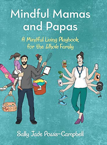 Mindful Mamas and Papas: A Mindful Living Playbook for the Whole Family