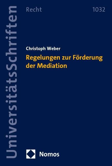 Regelungen zur Förderung der Mediation (Nomos Universitätsschriften Recht: Strafrecht in Deutschland und Europa)