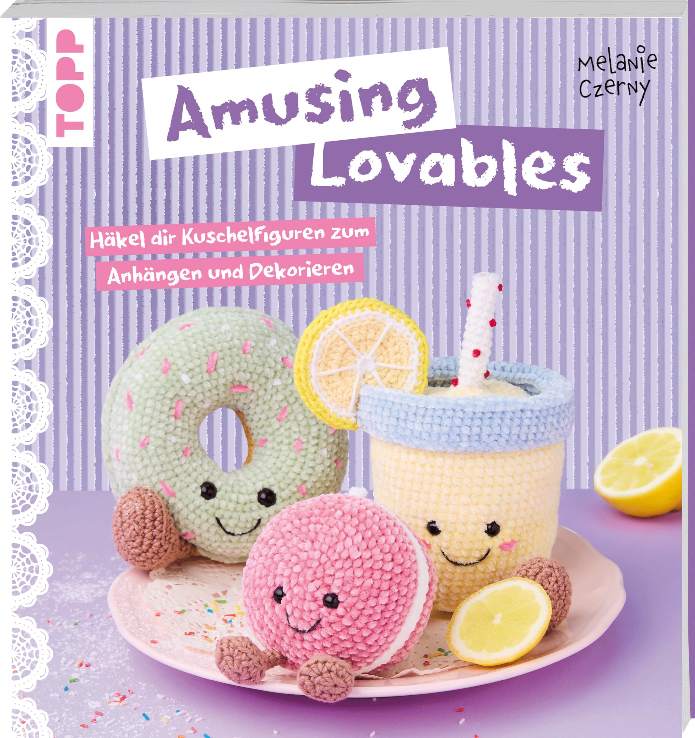 Amusing Lovables häkeln: Häkel dir Kuschelfiguren zum Anhängen und Dekorieren