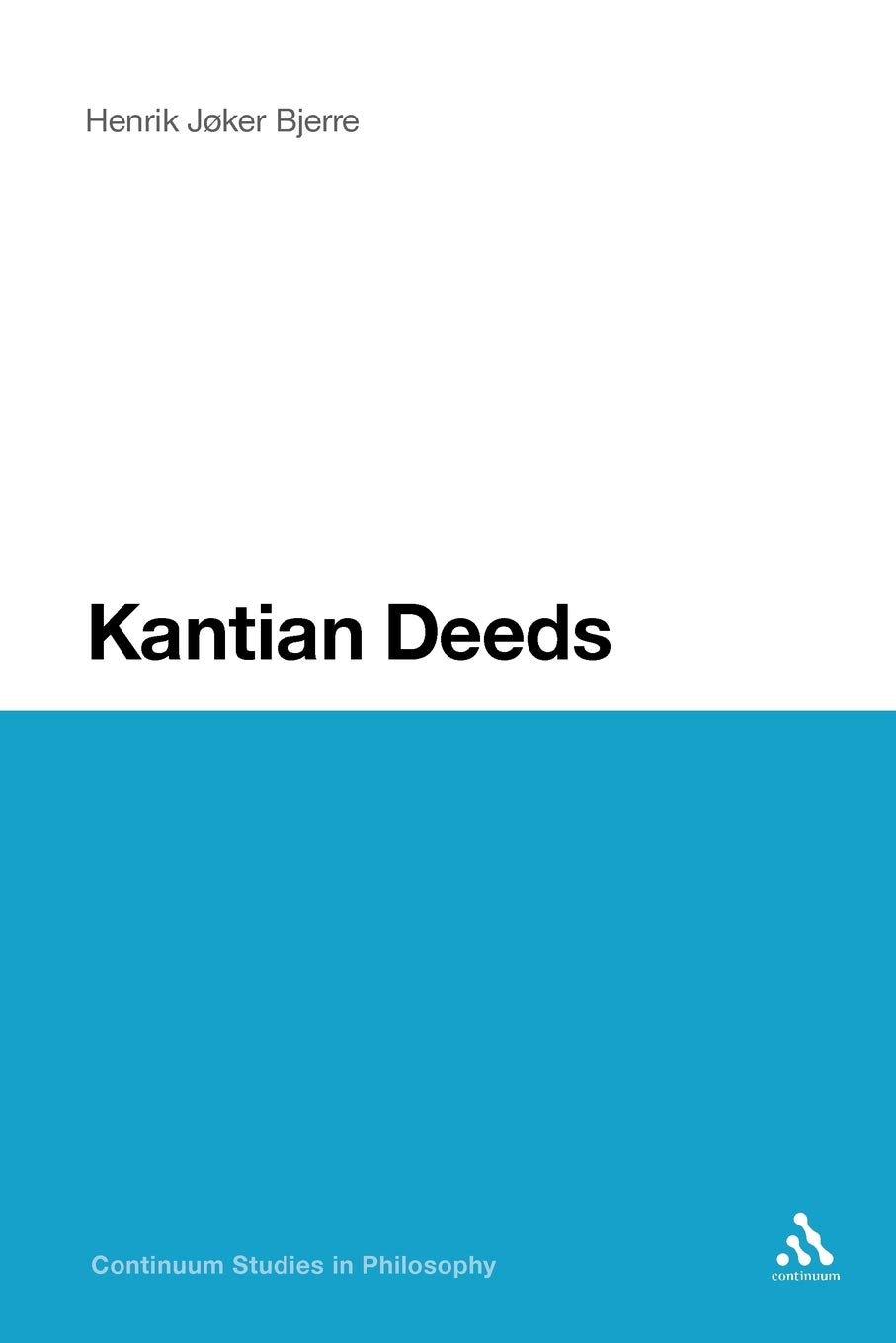 Kantian Deeds (Continuum Studies in Philosophy)