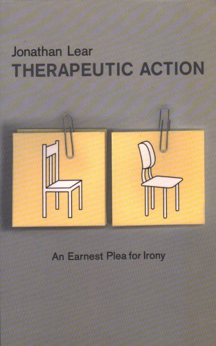 Therapeutic Action: An Ernest Plea for Irony: An Earnest Plea for Irony