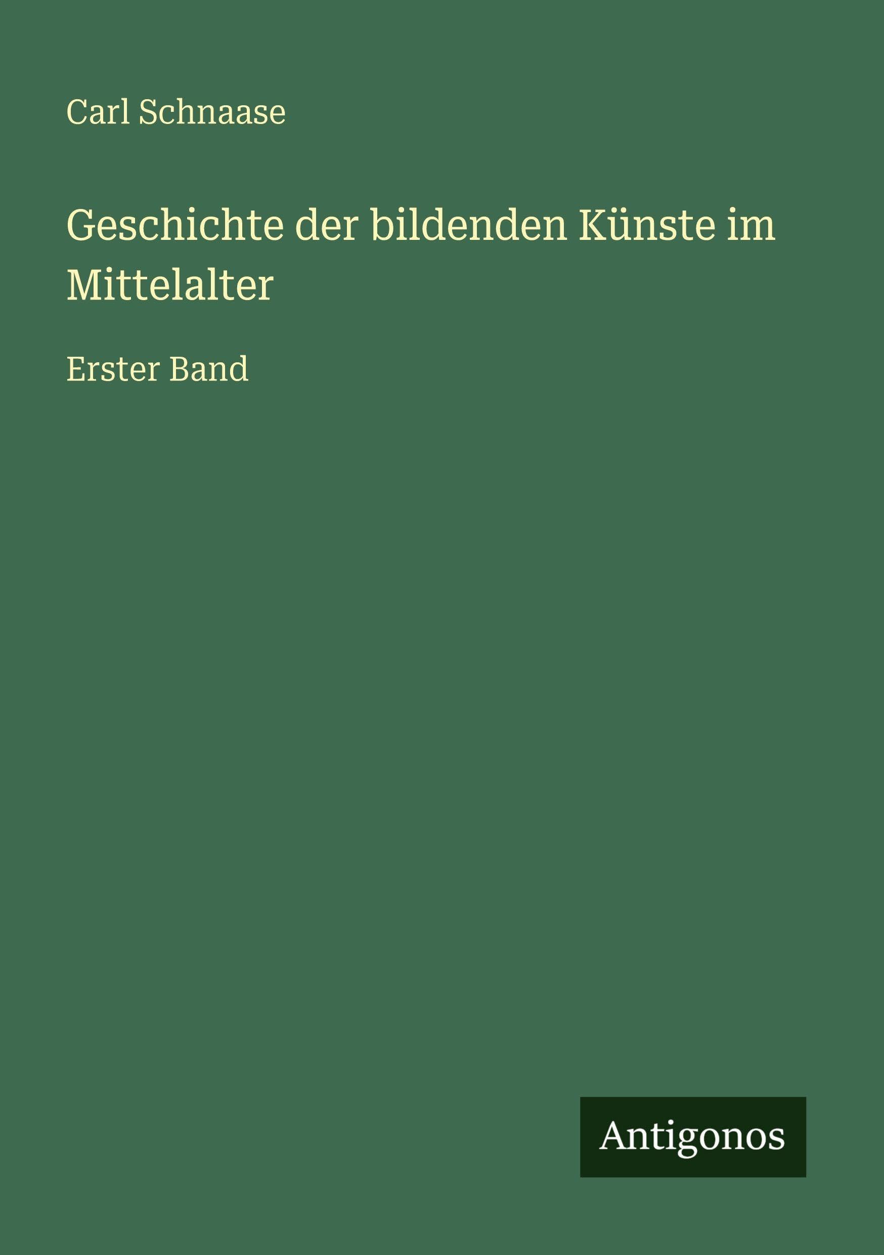 Geschichte der bildenden Künste im Mittelalter: Erster Band