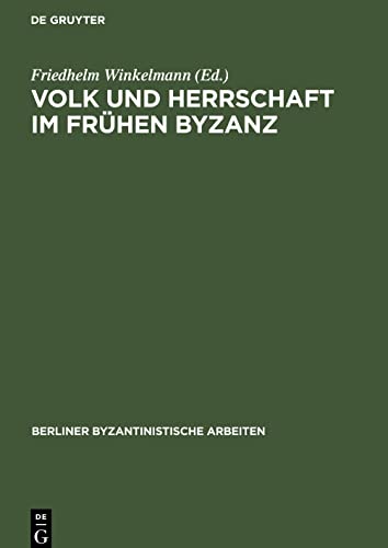 Volk und Herrschaft im Frühen Byzanz: Methodische und quellenkritische Probleme