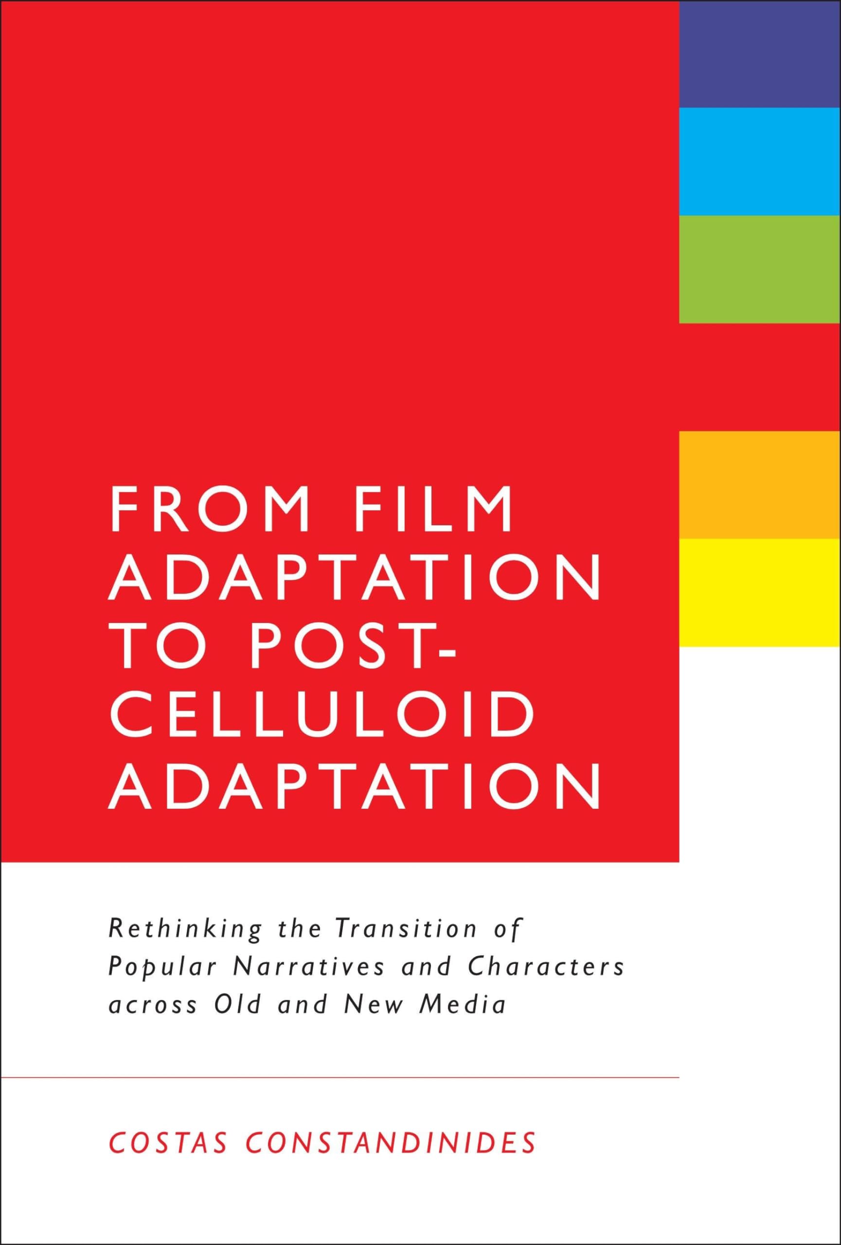 From Film Adaptation to Post-Celluloid Adaptation: Rethinking the Transition of Popular Narratives and Characters Across Old and New Media