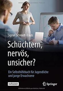 Schüchtern, nervös, unsicher?: Ein Selbsthilfebuch für Jugendliche und junge Erwachsene