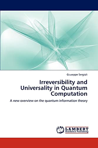 Irreversibility and Universality in Quantum Computation: A new overview on the quantum information theory