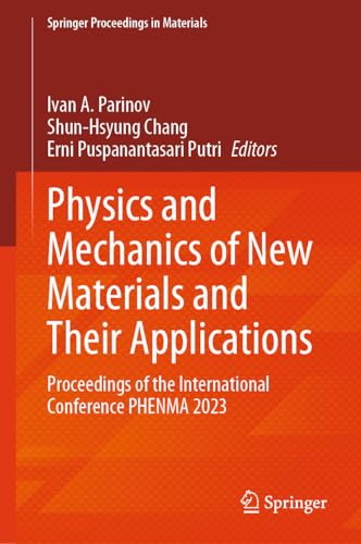 Physics and Mechanics of New Materials and Their Applications: Proceedings of the International Conference PHENMA 2023 (Springer Proceedings in Materials, 41, Band 41)