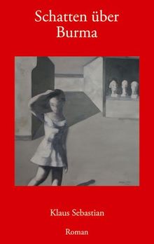 Schatten über Burma: Roman