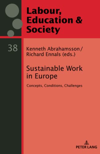 Sustainable Work in Europe: Concepts, Conditions, Challenges (Arbeit, Bildung und Gesellschaft / Labour, Education and Society)