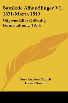 Samlede Afhandlinger V1, 1831-Marta 1849: Udgivne Efter Offentlig Foranstaltning (1873)