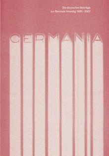 Die deutschen Beiträge zur Biennale Venedig 1895-2007
