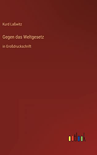 Gegen das Weltgesetz: in Großdruckschrift