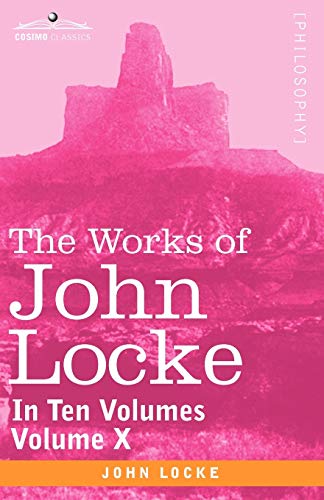 The Works Of John Locke, In Ten Volumes - Vol. X