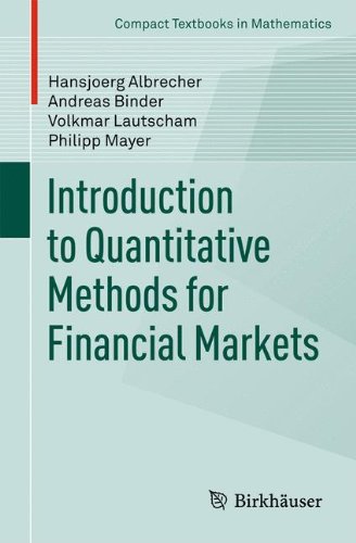 Introduction to Quantitative Methods for Financial Markets (Compact Textbooks in Mathematics)