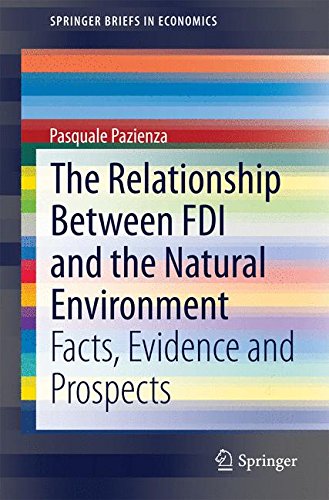 The Relationship Between F.D.I. and the Natural Environment: Facts, Evidence and Prospects (SpringerBriefs in Economics)