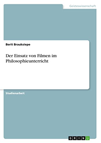 Der Einsatz von Filmen im Philosophieunterricht