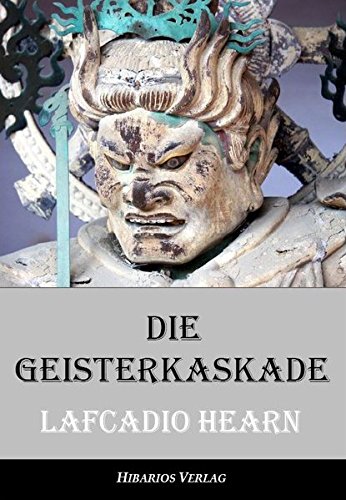 Die Geisterkaskade - Seltsame Geschichten aus Japan (Edition Hearn)