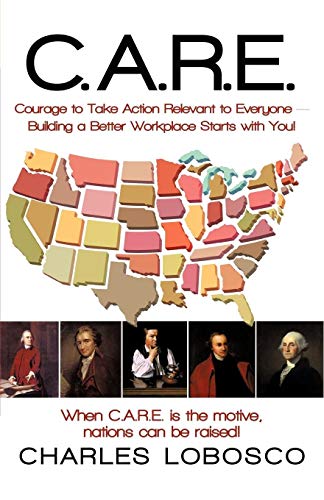 C.A.R.E.-Courage to Take Action Relevant to Everyone: Building a Better Workplace Starts with You!