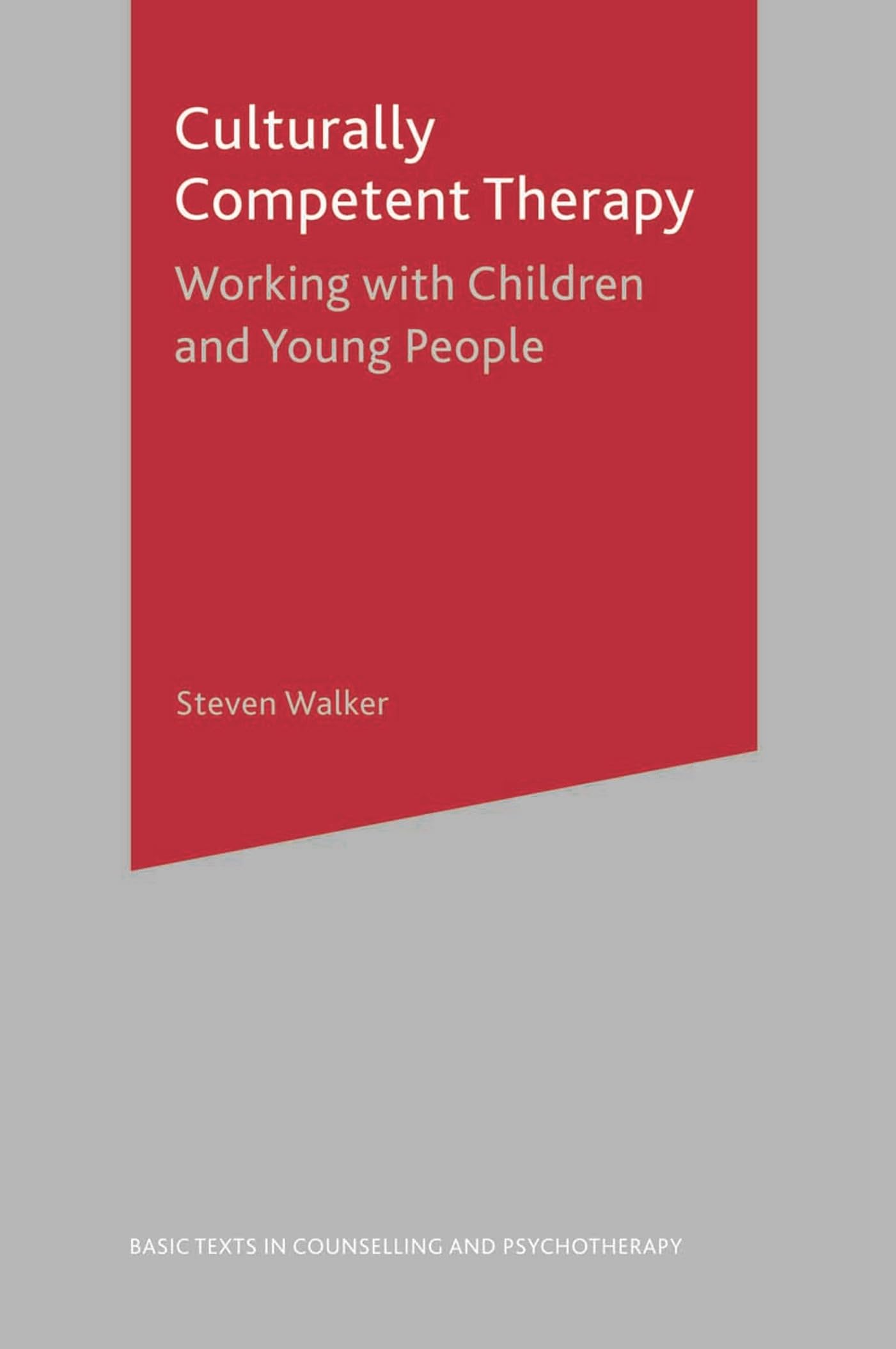 Culturally Competent Therapy: Working with Children and Young People (Basic Texts in Counselling and Psychotherapy)
