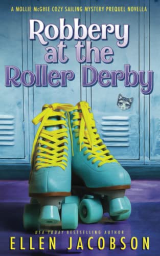 Robbery at the Roller Derby: A Mollie McGhie Sailing Mystery Prequel Novella (Mollie McGhie Cozy Sailing Mystery, Band 0)