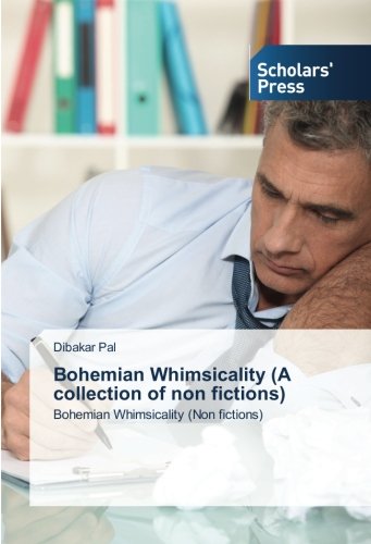 Bohemian Whimsicality (A collection of non fictions): Bohemian Whimsicality (Non fictions)