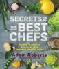 Secrets of Great Chefs: Recipes, Techniques, and Tricks from America's Best Cooks