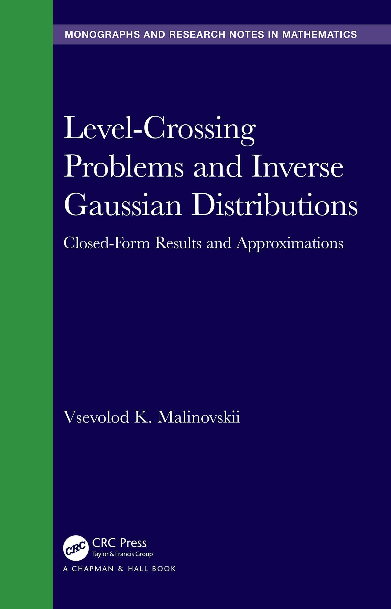 Level-Crossing Problems and Inverse Gaussian Distributions: Closed-Form Results and Approximations (Chapman & Hall/Crc Monographs and Research Notes in Mathematics)