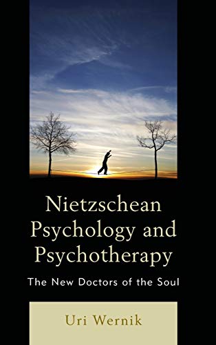 Nietzschean Psychology and Psychotherapy: The New Doctors of the Soul