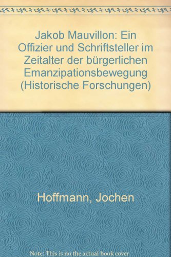 Jakob Mauvillon.: Ein Offizier und Schriftsteller im Zeitalter der bürgerlichen Emanzipationsbewegung.