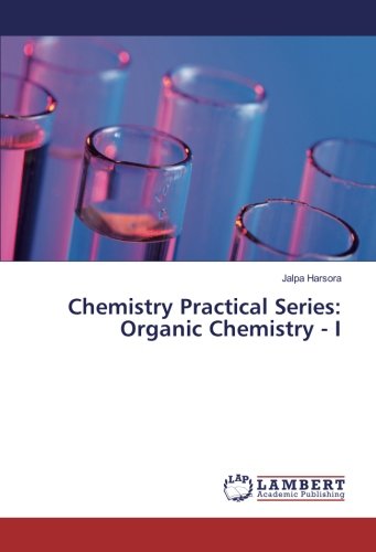 Chemistry Practical Series: Organic Chemistry - I