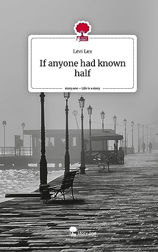 If anyone had known half. Life is a Story - story.one