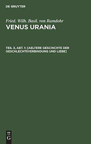 [Aeltere Geschichte der Geschlechtsverbindung und Liebe] (Fried. Wilh. Basil. von Ramdohr: Venus Urania)