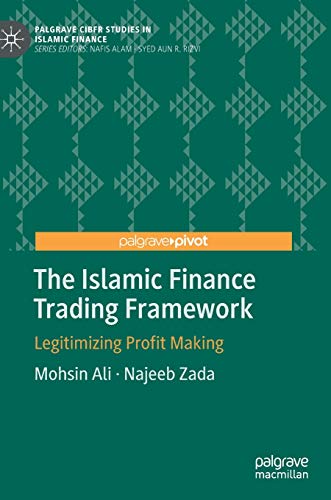 The Islamic Finance Trading Framework: Legitimizing Profit Making (Palgrave CIBFR Studies in Islamic Finance)
