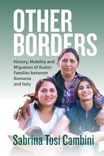Other Borders: History, Mobility and Migration of Rudari Families between Romania and Italy