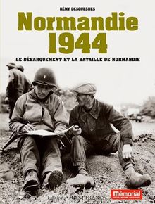 Normandie 1944 : le Débarquement et la bataille de Normandie